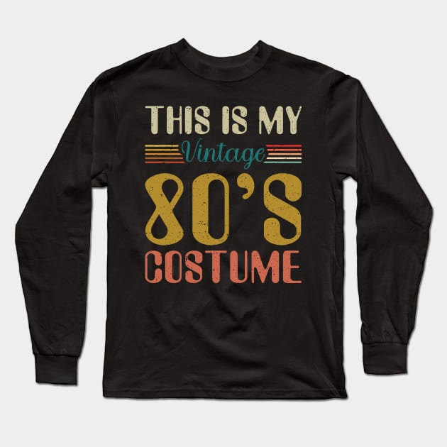 This Is My 80s Costume Shirt Retro 1980s Vintage 80s Party Long Sleeve T-Shirt by Sowrav